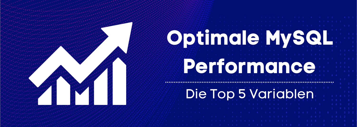 Optimale MySQL-Performance: Die 5 entscheidenden Variablen.